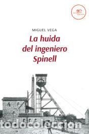 Libros: LA HUIDA DEL INGENIERO SPINELL - Vega, Miguel