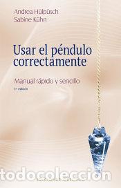 Libros: Usar el p&eacute;ndulo correctamente (N.E.) - H&uuml;lp&uuml;sch, Andrea; K&uuml;hn, Sabine