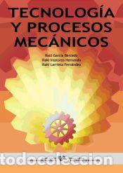 Livres: Tecnolog&iacute;a y procesos mec&aacute;nicos - Larrieta Fern&aacute;ndez, I&ntilde;aki; Irastorza Hernando, I&ntilde;aki; Garc&iacute;a