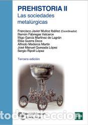 Libri: Prehistoria II: Las sociedades metal&uacute;rgicas - Mu&ntilde;oz Ib&aacute;&ntilde;ez, Francisco Javier;F&aacute;bregas Valcarce,