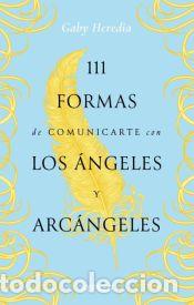 Libros: 111 formas de comunicarte con los &Aacute;ngeles y Arc&aacute;ngeles - Gaby Heredia