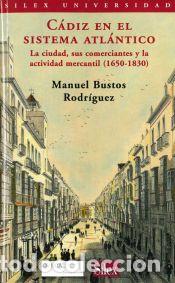 Livres: C&aacute;diz en el sistema atl&aacute;ntico. La ciudad, sus comerciantes y la actividad mercantil (1650-1830) -