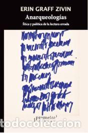 Libros: ANARQUEOLOGIAS ETICA Y POLITICA DE LECTURA ERRADA - GRAFF ZIVIN, ERIN