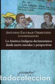 Livres: AMERICA INDIGENA DECIMONONICA DESDE NUEVE MIRADAS Y PERSPEC - ESCOBAR OHMSTEDE, ANTONIO (COORD.)