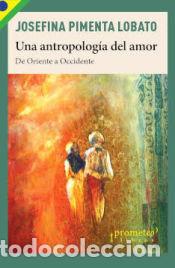 Libros: UNA ANTROPOLOG?A DEL AMOR (DIGITAL) - PIMENTA LOBATO, JOSEFINA