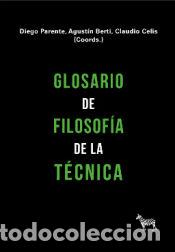Libros: GLOSARIO DE FILOSOFIA DE LA TECNICA - PARENTE / BERTI / CELIS (COORDS.)
