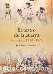 Libri: El teatro de la guerra: Veracruz 1750-1825 - Ortiz Escamilla, Juan