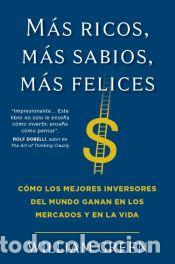Libros: M&aacute;s ricos, m&aacute;s sabios, m&aacute;s felices : c&oacute;mo los mejores inversores del mundo ganan en los mercados y
