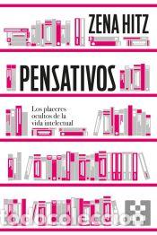 Libros: Pensativos. Los Placeres Ocultos De La Vida Intelectual - HITZ,ZENA