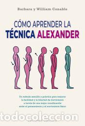 Libros: C&oacute;mo aprender la t&eacute;cnica Alexander (N.E.) - Conable, William; Conable, Barbara - Foto 1