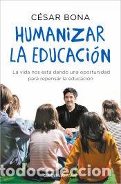 Libros: Humanizar la educaci&oacute;n - Bona, C&eacute;sar - Foto 1
