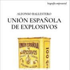 Livros: UNIÓN ESPAÑOLA DE EXPLOSIVOS - ALFONSO BALLESTERO. Lote 362053165