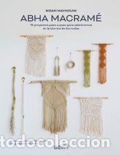 Libri: Abha macram&eacute; 15 proyectos paso a paso para adentrarnos en la t&eacute;cnica de los nudos - Ikram Maymouni