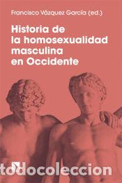 Libri: Historia de la homosexualidad masculina en Occidente - V&aacute;zquez Garc&iacute;a, Francisco (ED.)