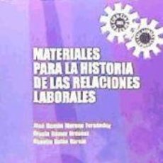 Libros: MATERIALES PARA LA HISTORIA DE LAS RELACIONES LABORALES - JOSÉ RAMÓN MORENO FERNÁNDEZ; GRACIA GÓMEZ. Lote 364050281