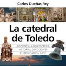 Libros: LA CATEDRAL DE TOLEDO - CARLOS DUEÑAS REY. Lote 365839531