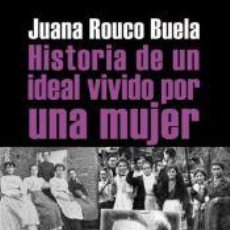 Libros: HISTORIA DE UN IDEAL VIVIDO POR UNA MUJER - JUANA ROUCO BUELA. Lote 366066436