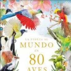 Libros: VUELTA AL MUNDO EN 80 AVES - MIYAKE, RYUTO; UNWIN, MIKE. Lote 366247871