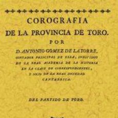 Libros: COROGRAFIA DE LA PROVINCIA DE TORO - GOMEZ DE LA TORRE ANTONIO. Lote 366685441