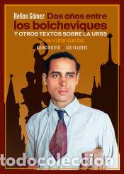 B&uuml;cher: Dos a&ntilde;os entre los bolcheviques y otros textos sobre la URSS - G&oacute;mez, Helios