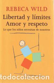 Libros: Libertad y l&iacute;mites. Amor y respeto - Rebeca Wild - Foto 1