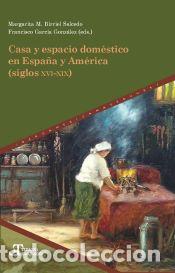 B&uuml;cher: Casa y espacio dom&eacute;stico en Espa&ntilde;a y Am&eacute;rica (siglos XVI-XIX) - Margarita M. Birriel Salcedo;