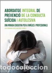 Livres: Abordatge integral de prevenci&oacute; de la conducta su&iuml;cida i autolesiva - L&oacute;pez Mart&iacute;nez, Luis Fernando