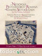 Libros: La Necr&oacute;polis Protohit&oacute;rica y Romana de Les Casetes-Sector Jovada(La Vila Joiosa, Alacant: