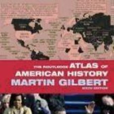 Libros: THE ROUTLEDGE ATLAS OF AMERICAN HISTORY - GILBERT, MARTIN. Lote 380545944