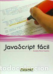 Libros: Javascript f&aacute;cil - P&eacute;rez Casta&ntilde;o, Arnaldo - Foto 1