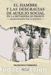 B&uuml;cher: El hambre y las desgracias de auxilio social en la dictadura de Franco: Abandonados por la justicia