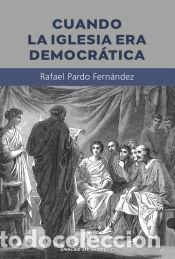 Libros: Cuando la Iglesia era democr&aacute;tica - RAFAEL PARDO FERNANDEZ - Foto 1
