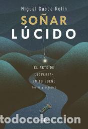Libros: So&ntilde;ar l&uacute;cido - Miguel Gasca Rol&iacute;n - Foto 1