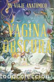 Libros: Vagina Obscura - Rachel E. Gross - Foto 1