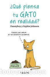 B&uuml;cher: Qu&eacute; piensa tu gato en realidad - Johnson, Sophie; Dannyboy
