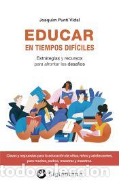 Libros: Educar en tiempos dif&iacute;ciles - Punt&iacute; Vidal, Joaquim - Foto 1