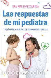Libros: Las respuestas de mi pediatra - L&oacute;pez, Mar - Foto 1