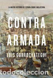 B&uuml;cher: Contra Armada: La mayor victoria de Espa&ntilde;a sobre Inglaterra - Gorrochategui, Luis