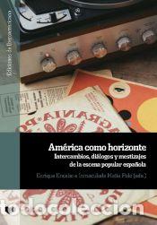 Livres: Am&eacute;rica como horizonte - ENRIQUE ENCABO/INMACULADA MATIA POLO