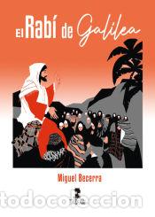 B&uuml;cher: El Rab&iacute; de Galilea - Becerra, Miguel