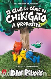 Libri: El Club de C&oacute;mic de Chikigato. A prop&oacute;sito - Pilkey, Dav
