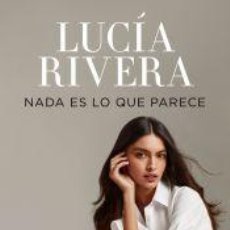 Libros: NADA ES LO QUE PARECE - RIVERA, LUCÍA. Lote 400913999