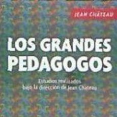 Libros: LOS GRANDES PEDAGOGOS - CHÁTEAU, JEAN. Lote 402406484