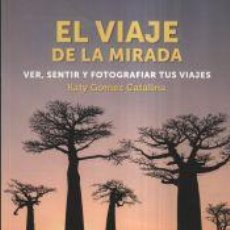Libros: EL VIAJE DE LA MIRADA - GÓMEZ CATALINA, KATY. Lote 403185989