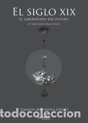 Libros: El siglo XIX: el laboratorio del futuro (2&ordf; parte de El Falso Ocio) - Joaqu&iacute;n Michavila G&oacute;mez