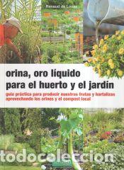 Livres: Orina, oro l&iacute;quido para el huerto y el jard&iacute;n - Looze, Renaud de