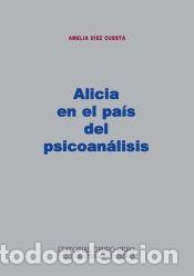 Libros: Alicia en el pa&iacute;s del psicoan&aacute;lisis - Diez, Amelia