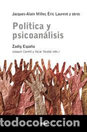 Livres: Pol&iacute;tica y psicoan&aacute;lisis. - Laurent, &Eacute;ric; Miller, Jacques-Alain