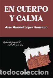 Libri: En cuerpo y calma - L&oacute;pez Sansano, Jos&eacute; Manuel