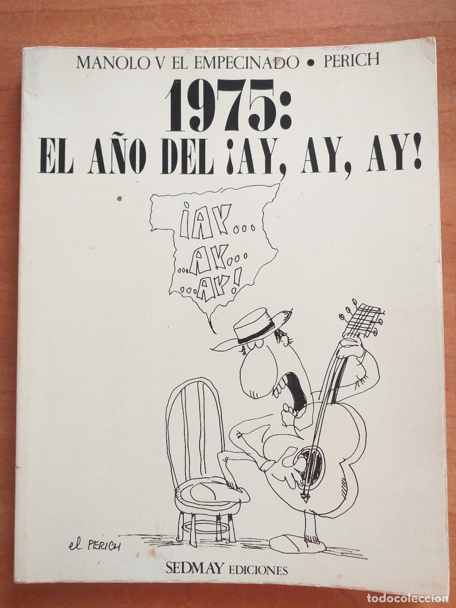 Libros: 1&ordf; EDICI&Oacute;N - 1975 EL A&Ntilde;O DEL &iexcl; AY, AY, AY ! - PERICH - Foto 1